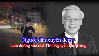 Người dân xuyên đêm làm đường vào nhà TBT Nguyễn Phú Trọng trước giờ đến viếng ở Đông Anh Hà Nội [upl. by Ackerley]