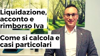 Liquidazione acconto e rimborso Iva  come si calcola e casi particolari [upl. by Aidahs]