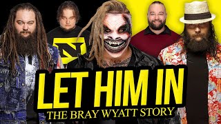 LET HIM IN  The Bray Wyatt Story Full Career Documentary [upl. by Kingsly]