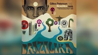 Gilles Peterson  Brazilika Full Album Stream [upl. by Angele634]