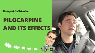 Driving with Dr Richardson  Pilocarpine and Its Effects [upl. by Ketti]