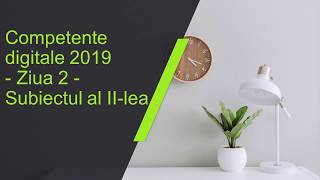 Competente digitale 2019  Ziua 2  Subiectul II [upl. by Delano]