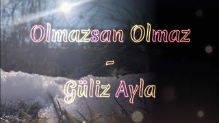 Olmazsan Olmaz  Güliz Ayla lyrics and English also German and Tajik translations [upl. by Rehpotsihc]