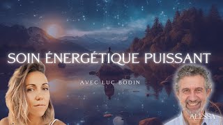 Soin énergétique puissant  Libération et élévation avec BodinLuc [upl. by Nayhr]