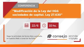 Ref 26107I Modificación de la Ley de Impuesto a las Ganancias sociedades de capital Ley 27630 [upl. by Ilatan]