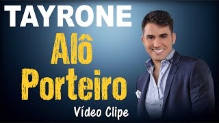 Tayrone ♪ Alô Porteiro Entrada Proibida AlôPorteiro Tayrone Clipe Oficial [upl. by Greeley746]