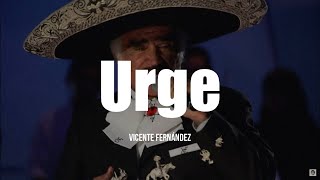 Vicente Fernández  Urge LETRA [upl. by Alvan827]