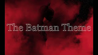 The Batman 2022 Main Theme – Orchestral Arrangement [upl. by Htebirol]