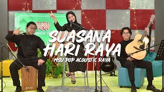 MSU Pop Acoustic Raya  Suasana Hari Raya cover [upl. by Immas]