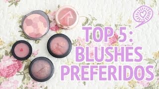 TOP 5 Meus Blushes Preferidos [upl. by Ruosnam]