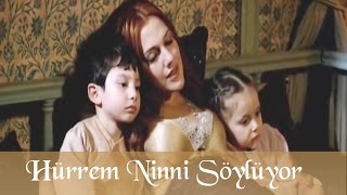 Hürrem Ninni Söylüyor  Muhteşem Yüzyıl 41Bölüm [upl. by Lucine]