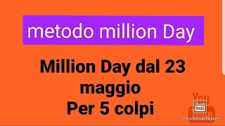 ESTRAZIONI MILLION DAY DAL 23 MAGGIO X 5 COLPI [upl. by Hawkie510]