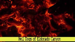 Hell Dogs of Eldorado Canyon [upl. by Assiralc]