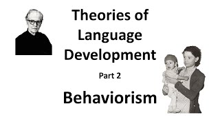 Theories of Language Development Part 2 Behaviorism [upl. by Nikolas]