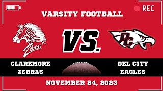 Claremore Varsity Football vs Del City Eagles November 24 2023 [upl. by Rother]