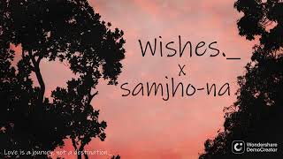 Wishes x samjho [upl. by Tippets]