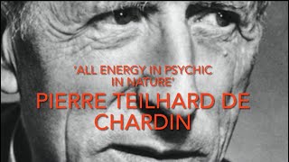 Introduction to Pierre Teilhard de Chardin “All energy is psychic in nature” [upl. by Vicky]