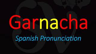 How to Pronounce Garnacha GRENACHE Spanish Wine Grape Pronunciation [upl. by Lisha]