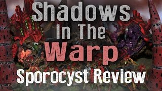 New Tyranid Sporocyst Review  Shadows in the Warp Ep 15 [upl. by Craw]