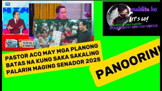 PASTOR ACQ may na handa ng panukalang batas kung saka sakaling palarin sa 2025 [upl. by Emixam]