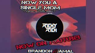 NOW YOU A SINGLE MOM  DJ RICHY RICH X BRANDON JAMAL  JERSEY CLUB REMIX [upl. by Esidnac]