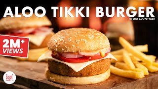 Aloo Tikki Burger Recipe  आलू टिक्की बर्गर  Chef Sanjyot Keer [upl. by Giacamo]