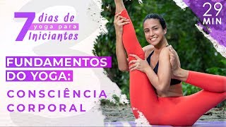 Dia 3 Fundamentos do Yoga  Consciência Corporal  7 Dias de Yoga para Iniciantes [upl. by Tol]