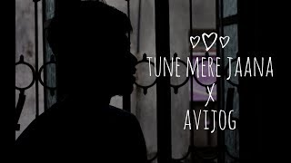 TUNE MERE JAANA X AVIJOG  UNPLUGGED EMPTINESS  BEST FRIEND  sayAn [upl. by Etnuaed]