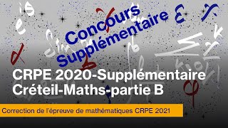 Concours supplémentaire CRPE 2021CorrigéMathématiquesPartieB [upl. by Ayres]