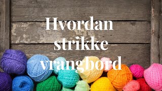 Hvordan strikke vrangbord [upl. by Sible295]