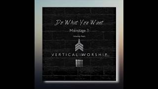 Do what you wantVertical Worship Mainstage patch [upl. by Ardnoek]