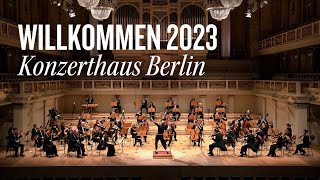 Willkommen 2023  Konzerthaus Berlin [upl. by Bennie]