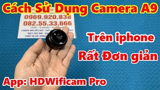 Hướng Dẫn Sử Dụng Camera A9 Cài Đặt Vào Điện Thoại ĐƠN GIẢN NHẤT [upl. by Treve]