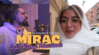 Mirac x Nuray Hacızade  Sevmemek Olmaz Cover [upl. by Horter622]