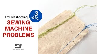 Troubleshooting 3 Common Sewing Machine Problems  Sew Simple Series Lesson 7 [upl. by Supen]