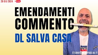 Emendamenti DL Salva Casa commento preliminare [upl. by Hteazile]