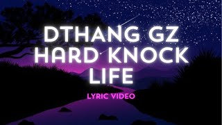 DTHANG GZ  HARD KNOCK LIFE LYRICS [upl. by Prent]