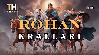 ROHAN KRALLARININ TARİHİ Orta Dünya  Tolkien  Haritalı Anlatım [upl. by Porty]