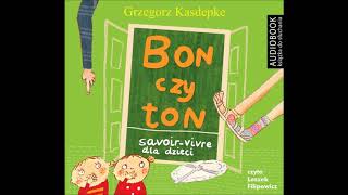 Grzegorz Kasdepke quotBon czy ton Savoir vivre dla dzieci wyd 2quot audiobook [upl. by Harias19]