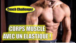 CORPS MUSCLÉ AVEC ÉLASTIQUE EN 10 EXERCICES  coach challenger [upl. by Lebar]