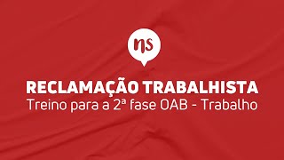 Reclamação Trabalhista  2ª fase OAB Direito do Trabalho [upl. by Nimaynib]