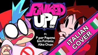 【Friday Night Funkin Song】Funked Up  ITALIAN COVER ft PPerPepone Gin Fotonic eaikochancover [upl. by Obediah]