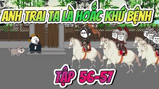 Anh Trai Ta Là Hoắc Khứ Bệnh Tập 5657  A Huy Dịch Dạo [upl. by Pardew]