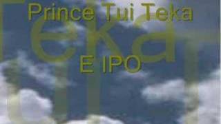 Prince Tui Teka  E Ipo [upl. by Anilram]