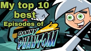 My top ten Danny Phantom episodes [upl. by Rosabella]