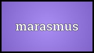 Marasmus Meaning [upl. by Banyaz]