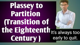 Plassey to Partition Transition of the Eighteenth Century  AUDIO leacture 1 [upl. by Caylor]