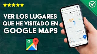 Cómo Ver y Saber los Lugares que he Visitado con Historial de Ubicaciones y Cronología Google Maps [upl. by Carmel]