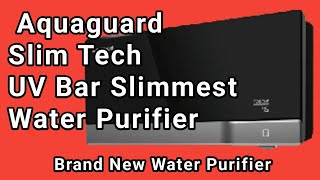 Brand New Waterpurifier Aquaguards Slim Tech Uv Bar Review [upl. by Nira]