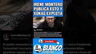 EL XOKAS EXPLOTA CON IRENE MONTERO POR PUBLICAR ESTO shorts irenemontero elxokas xokas vox [upl. by Cosetta]